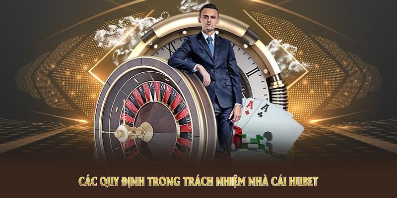 Các quy định trong trách nhiệm nhà cái Hubet 2025 mang tính đột phá