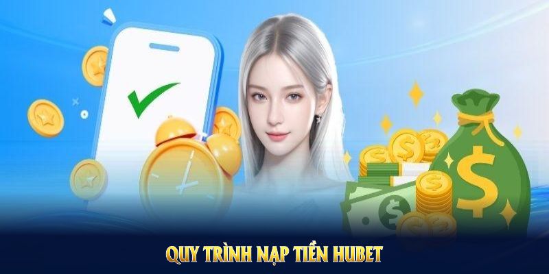 Quy trình nạp tiền Hubet giúp thao tác nhanh gọn cho cược thủ